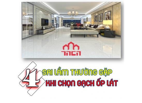 4 Sai lầm thường gặp khi chọn gạch ốp lát