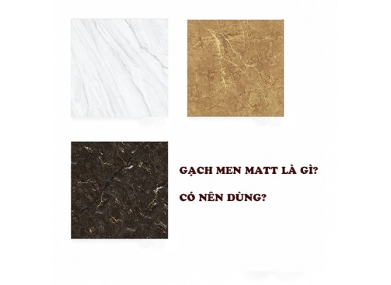 Gạch men matt là gạch gì?